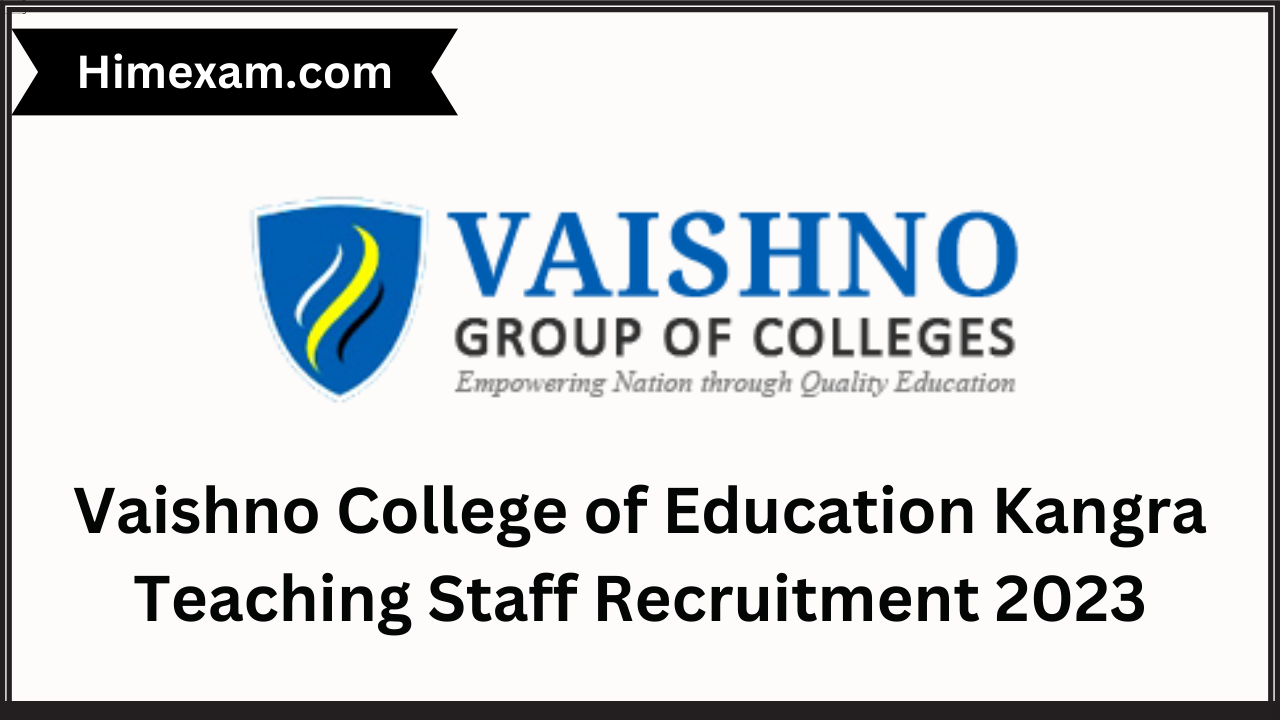 Vaishno College of Education Kangra Teaching Staff Recruitment 2023