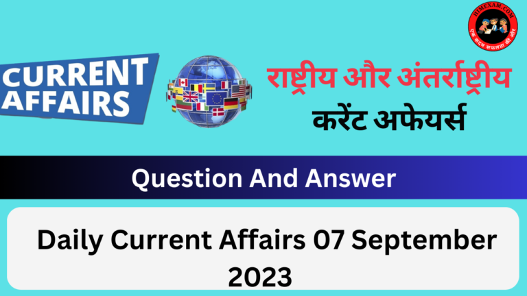 Daily Current Affairs 07 September 2023