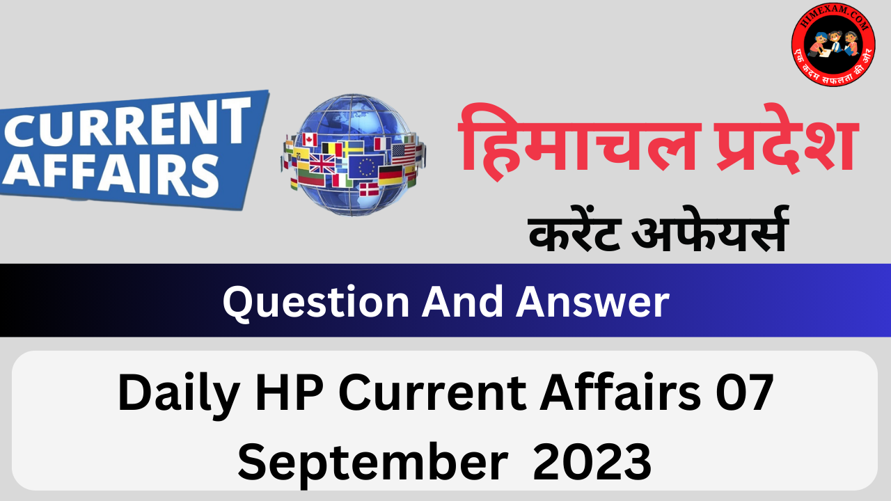 Daily HP Current Affairs 07 September 2023