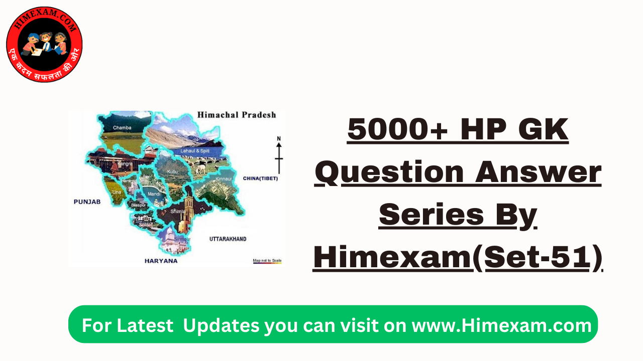 5000+ HP GK Question Answer Series By Himexam(Set-51)