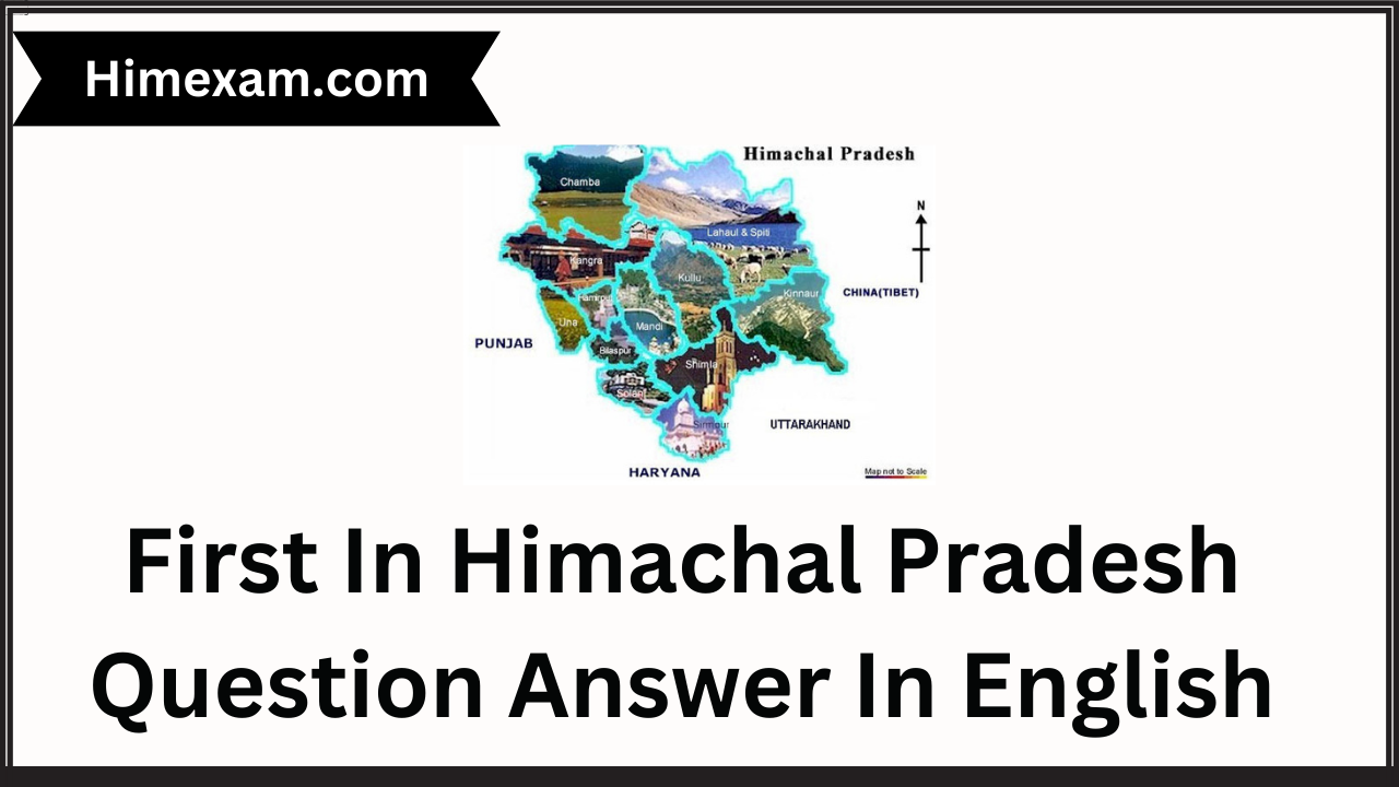First In Himachal Pradesh Question Answer In English