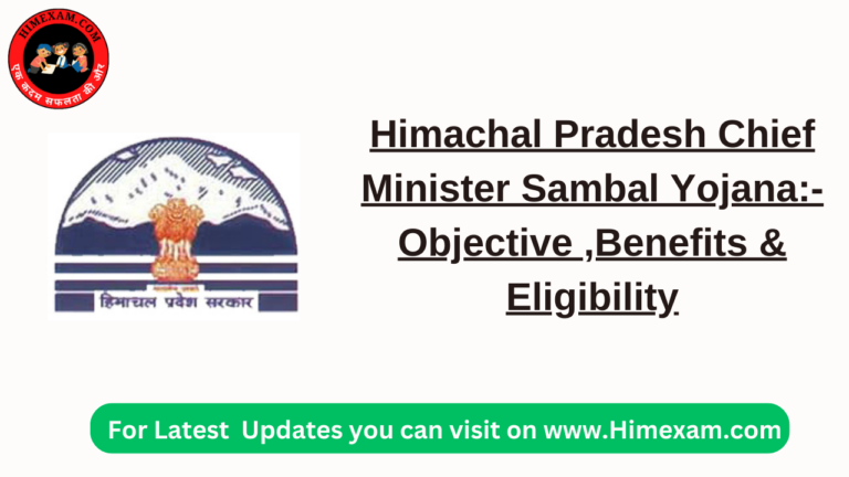 Himachal Pradesh Chief Minister Sambal Yojana:- Objective ,Benefits & Eligibility