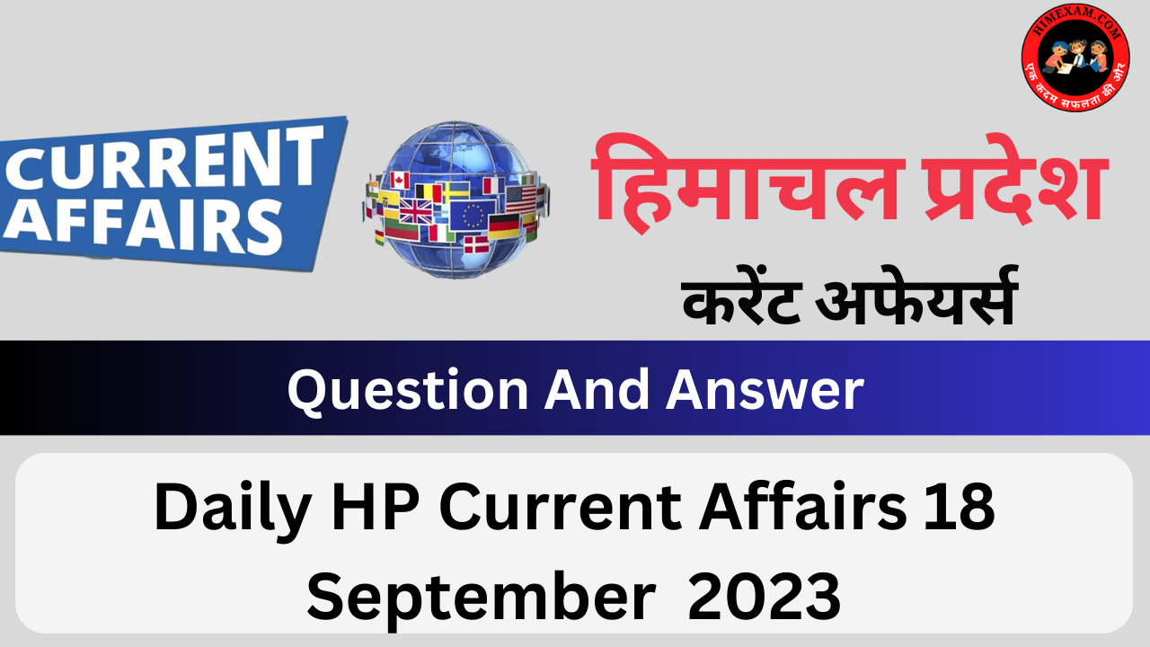 Daily HP Current Affairs 18 September 2023