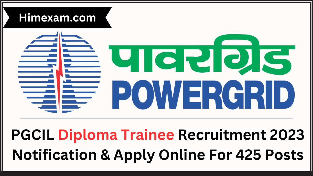 PGCIL Diploma Trainee Recruitment 2023 Notification & Apply Online For 425 Posts
