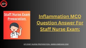 Inflammation MCQ Question Answer For Staff Nurse Exam: