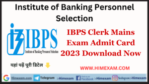 IBPS Clerk Mains Exam Admit Card 2023 Download Now