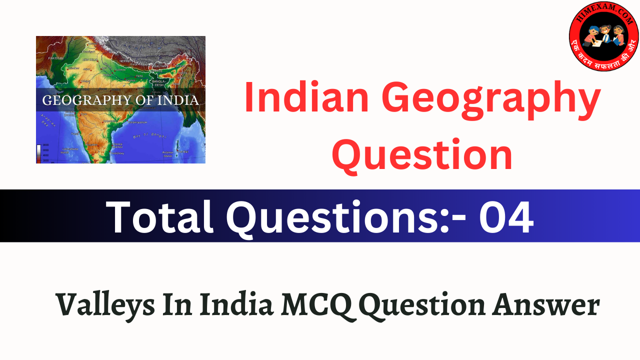 Valleys In India MCQ Question Answer