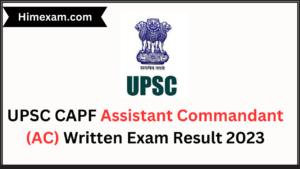 UPSC CAPF Assistant Commandant (AC) Written Exam Result 2023