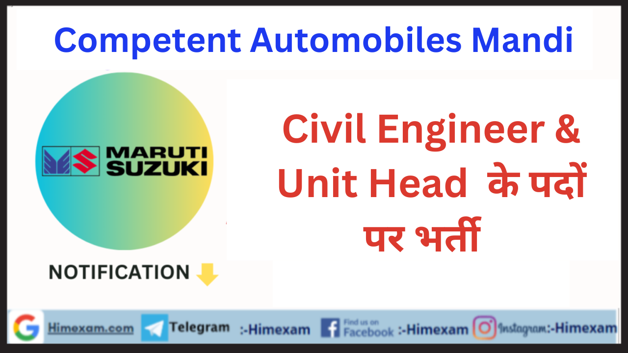 Competent Automobiles Mandi Civil Engineer & Unit Head Recruitment 2023