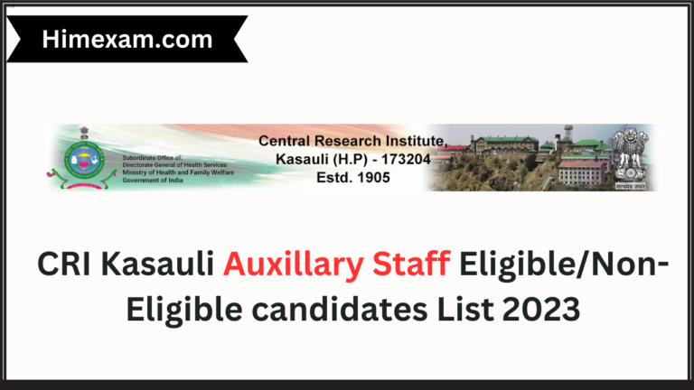 CRI Kasauli Auxillary Staff Eligible/Non-Eligible candidates List 2023