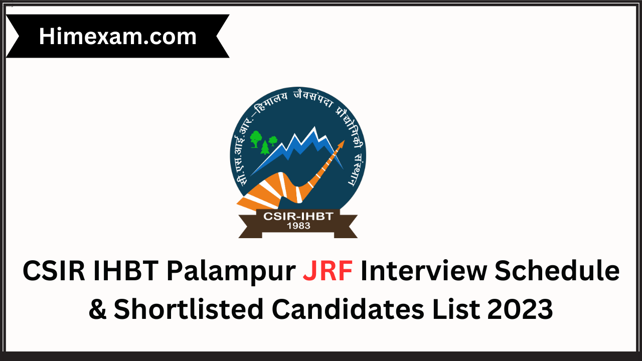 CSIR IHBT Palampur JRF Interview Schedule & Shortlisted Candidates List 2023