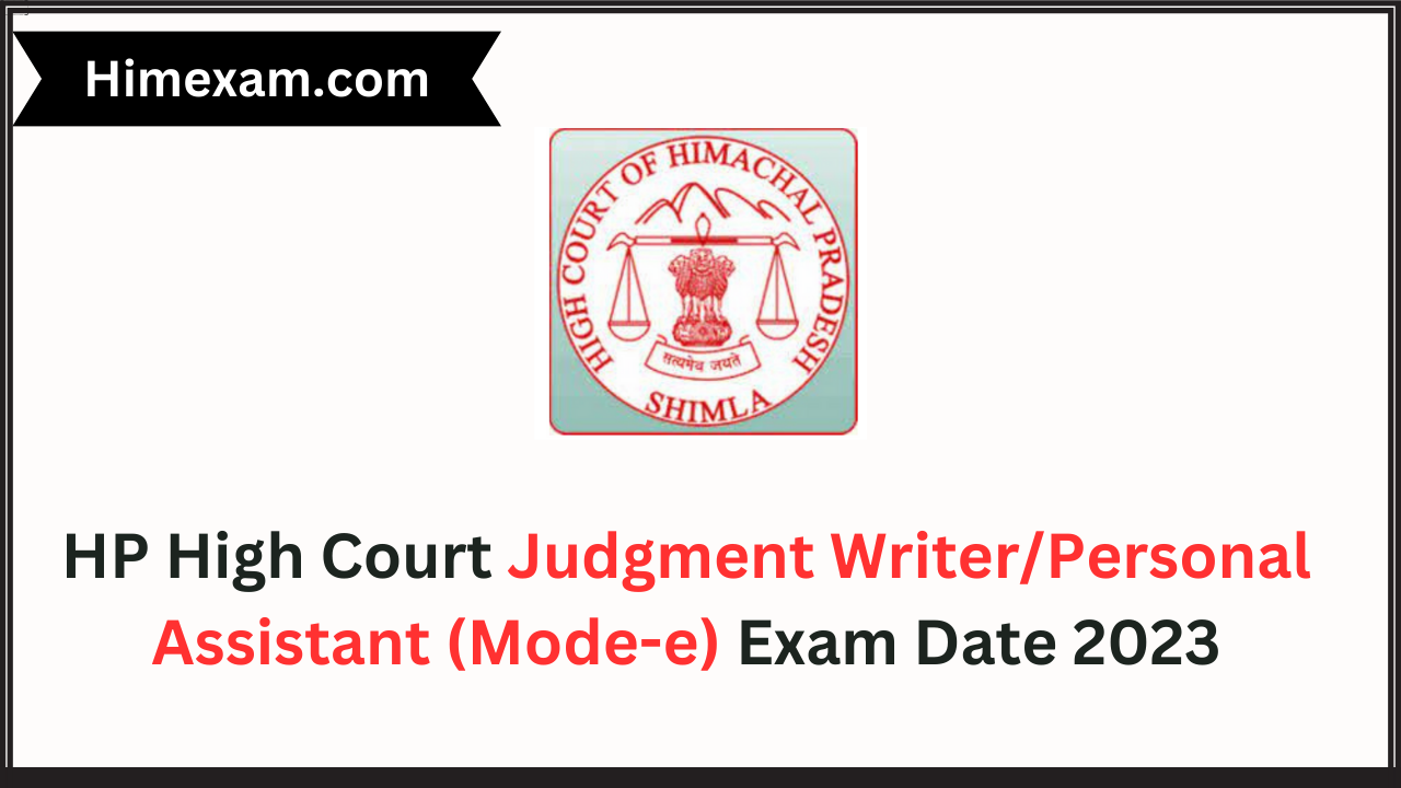 HP High Court Judgment Writer/Personal Assistant (Mode-e) Exam Date 2023