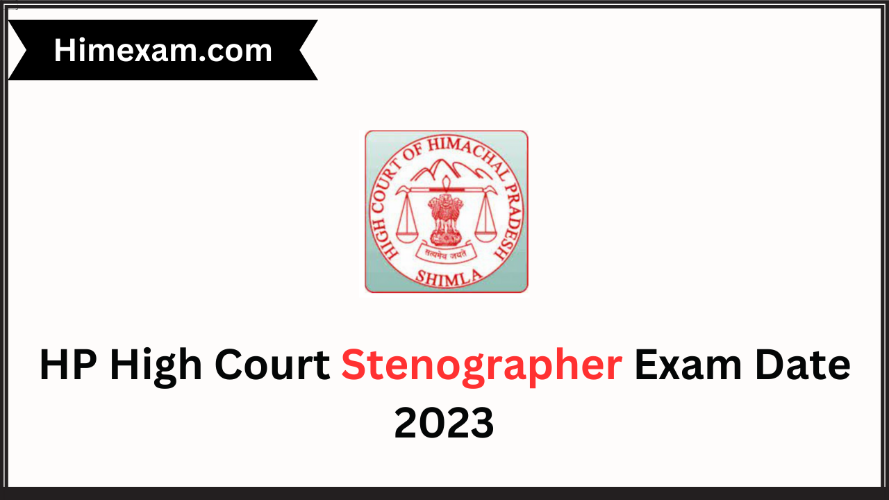HP High Court Stenographer Exam Date 2023