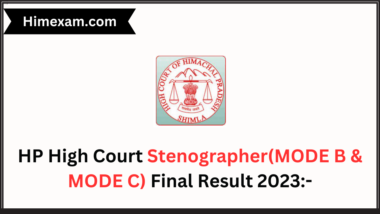 HP High Court Stenographer(MODE B & MODE C) Final Result 2023