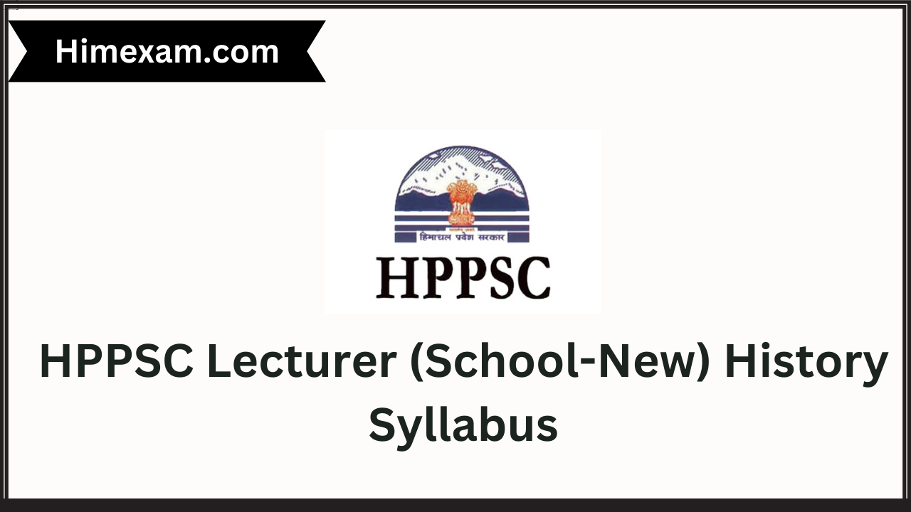 HPPSC Lecturer (School-New) History Syllabus