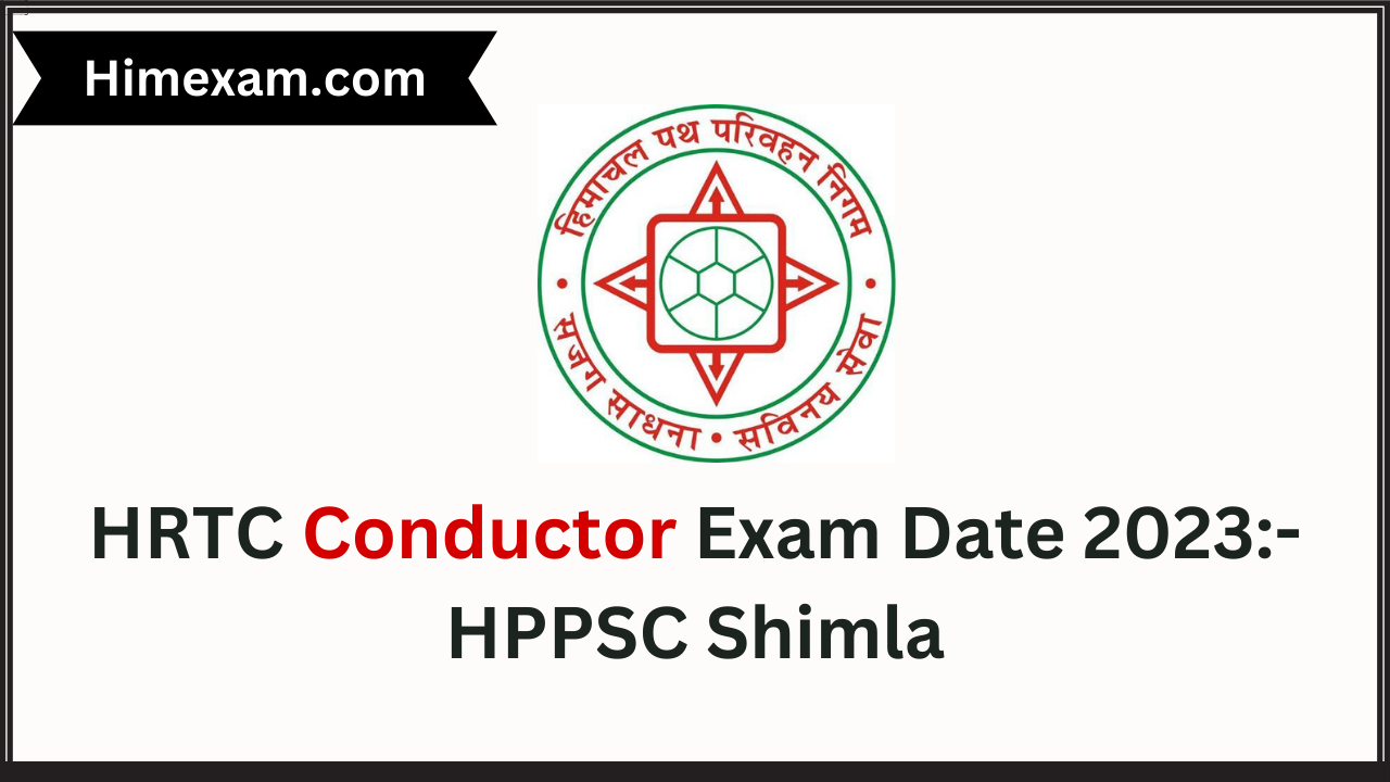 HRTC Conductor Exam Date 2023:- HPPSC Shimla