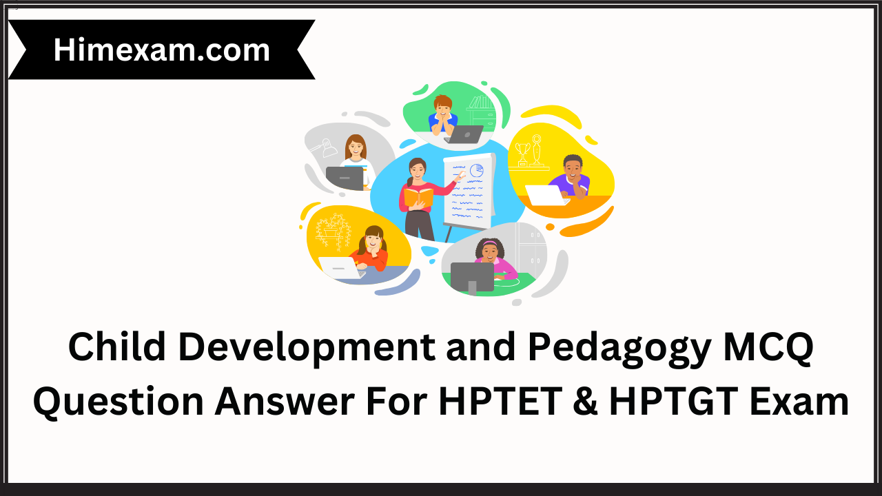 Child Development and Pedagogy MCQ Question Answer For HPTET & HPTGT Exam