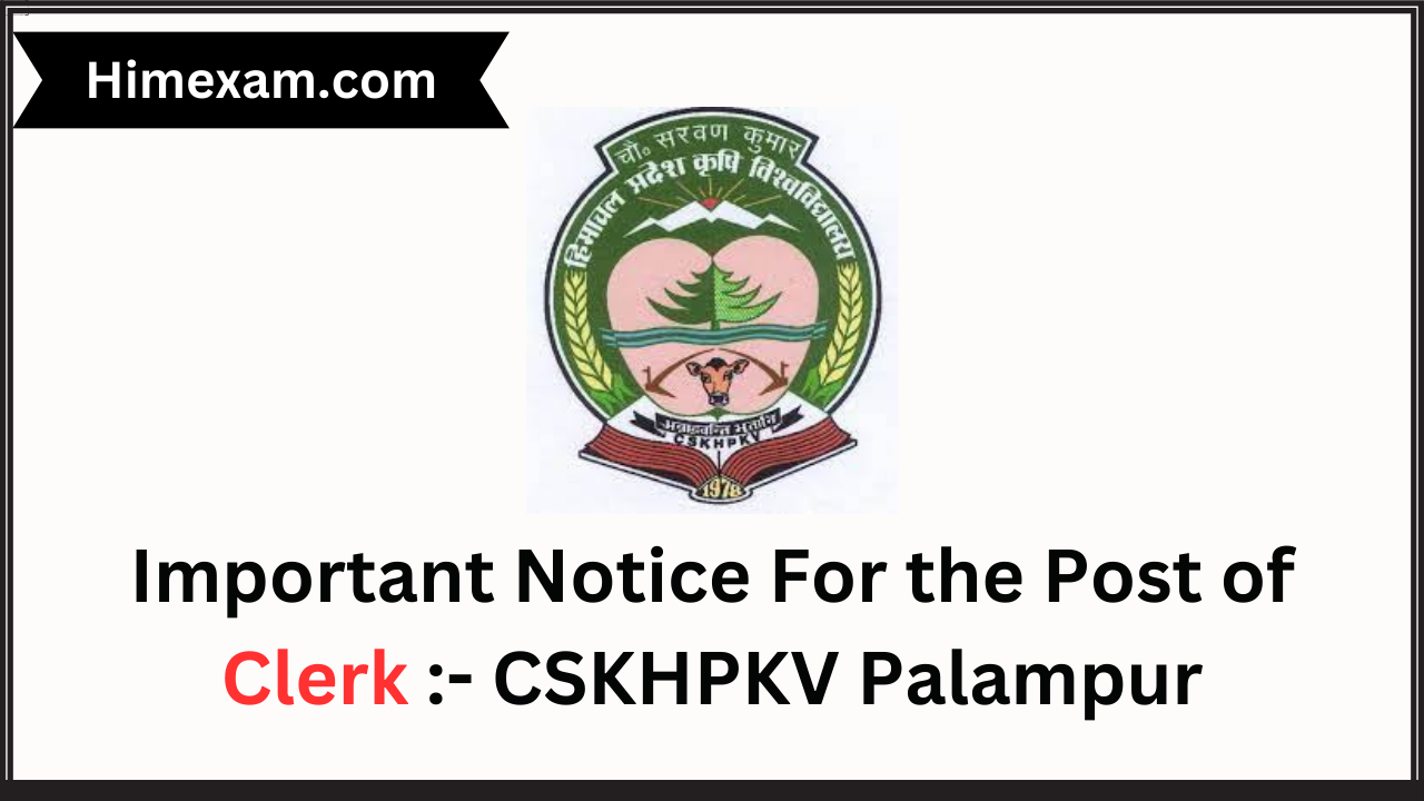 Important Notice For the Post of Clerk :- CSKHPKV Palampur