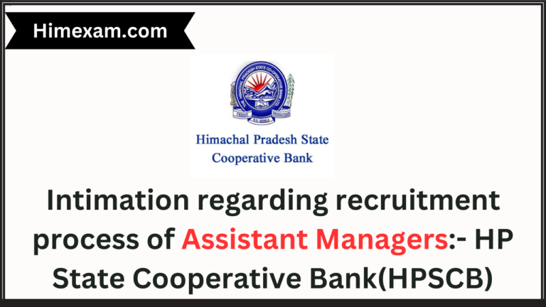 Intimation regarding recruitment process of Assistant Managers:- HP State Cooperative Bank(HPSCB)