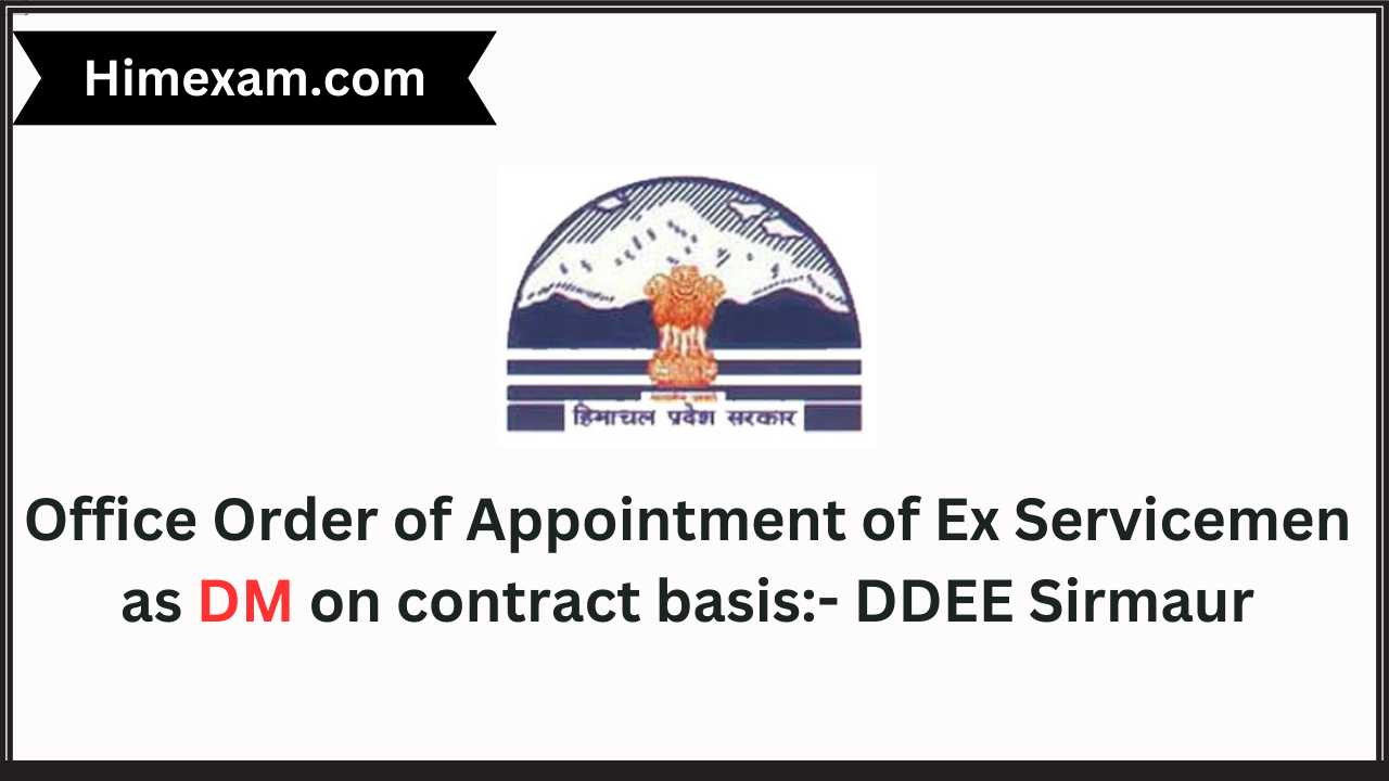 Office Order of Appointment of Ex Servicemen as DM on contract basis:- DDEE Sirmaur