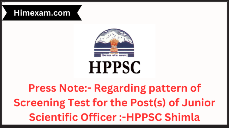 Press Note:- Regarding pattern of Screening Test for the Post(s) of Junior Scientific Officer :-HPPSC Shimla