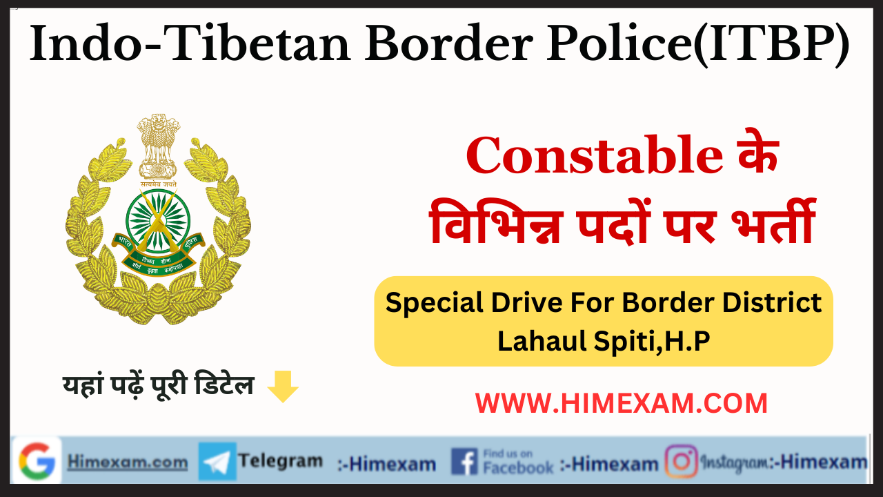 ITBP Constable Recruitment 2023(Special Drive For Border District Lahaul Spiti,H.P)