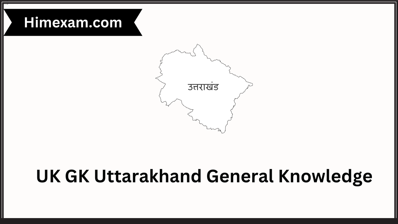 UK GK Uttarakhand General Knowledge