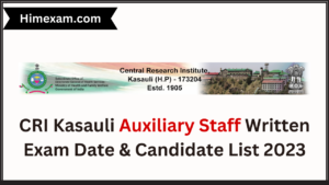 CRI Kasauli Auxiliary Staff Written Exam Date & Candidate List 2023