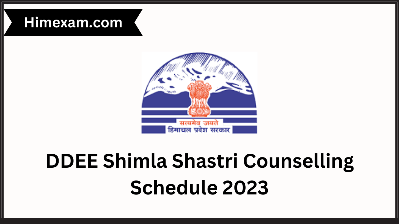 DDEE Shimla Shastri Counselling Schedule 2023
