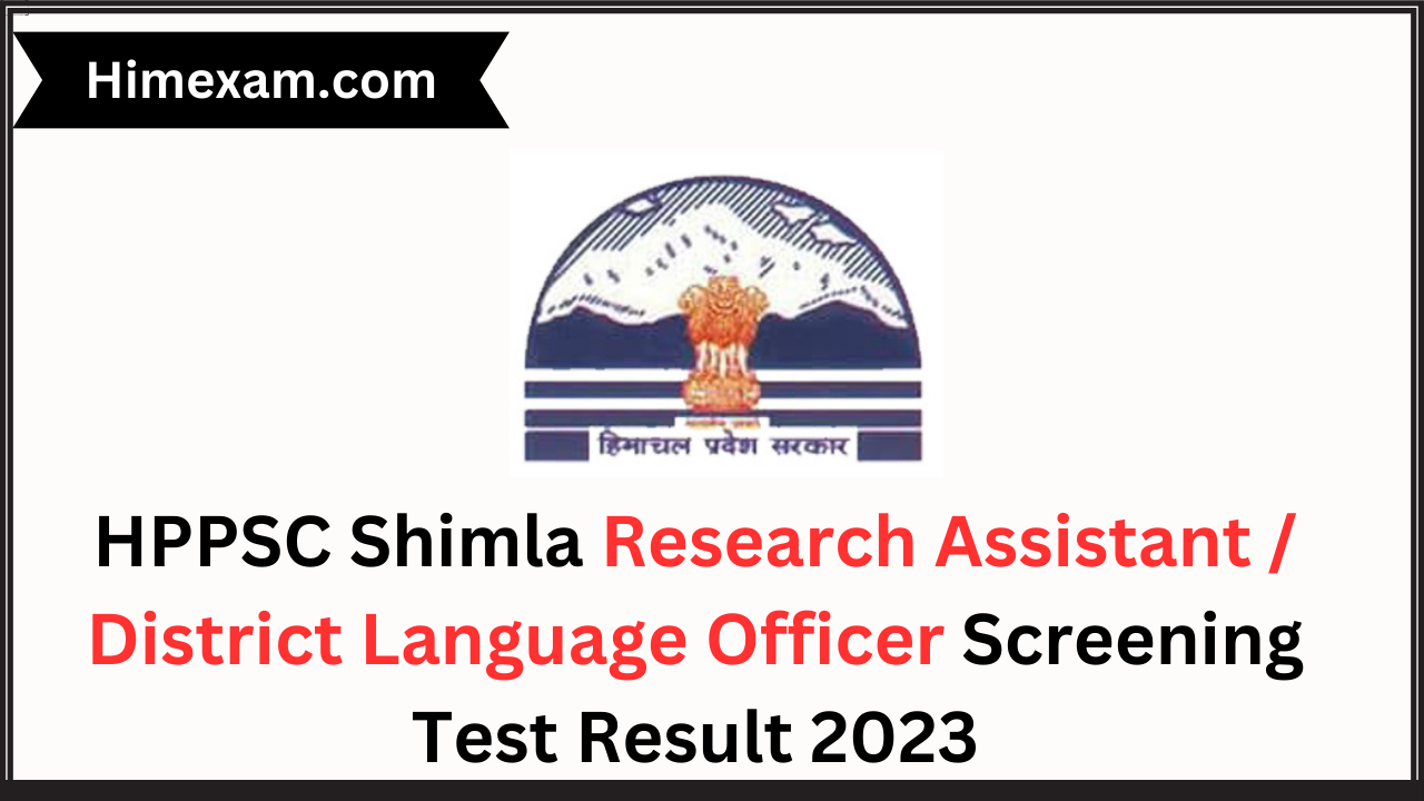 HPPSC Shimla Research Assistant / District Language Officer Screening Test Result 2023