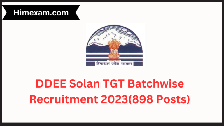 DDEE Solan TGT Batchwise Recruitment 2023(898 Posts)