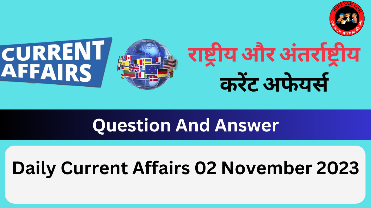 Daily Current Affairs 02 November 2023