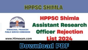 HPPSC Shimla Assistant Research Officer Rejection List 2024