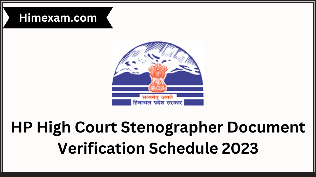 HP High Court Stenographer Document Verification Schedule 2023