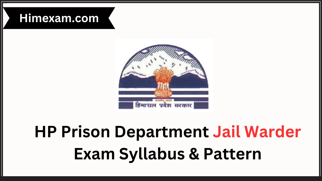 HP Prison Department Jail Warder Exam Syllabus & Pattern