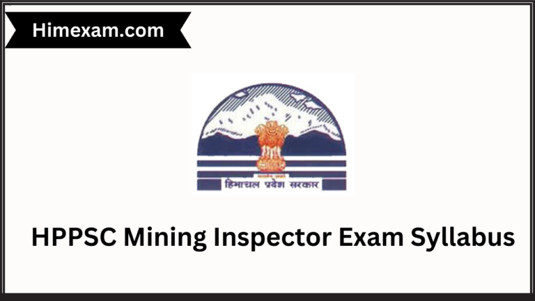 HPPSC Mining Inspector Exam Syllabus