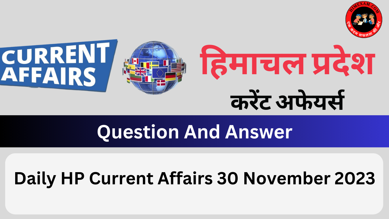 Daily HP Current Affairs 30 November 2023
