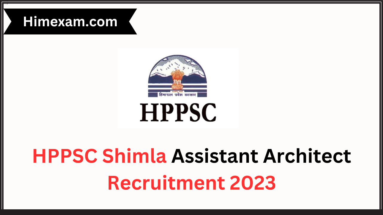 HPPSC Shimla Assistant Architect Recruitment 2023