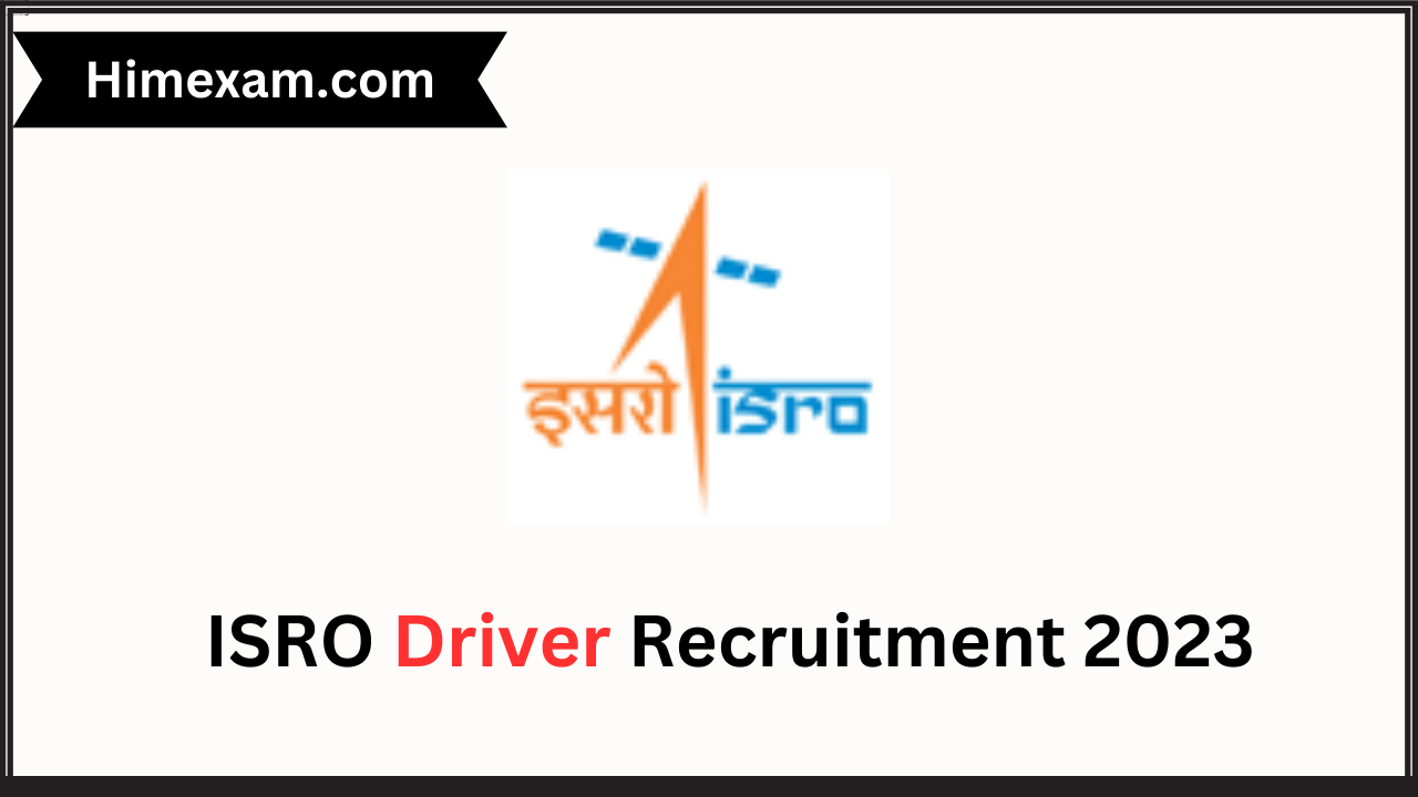 ISRO Driver Recruitment 2023 :-ISRO Invites Online Application For:-