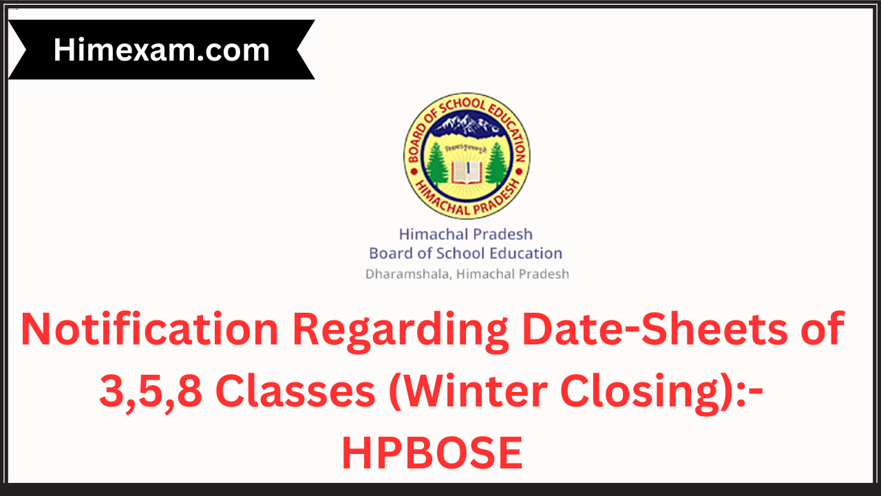 Notification Regarding Date-Sheets of 3,5,8 Classes (Winter Closing):-HPBOSE