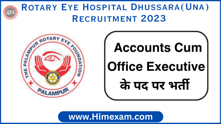 Rotary Eye Hospital Dhussara(Una) Accounts Cum Office Executive Recruitment 2023