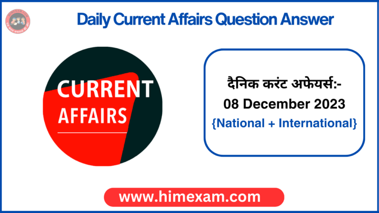 Daily Current Affairs 08 December 2023