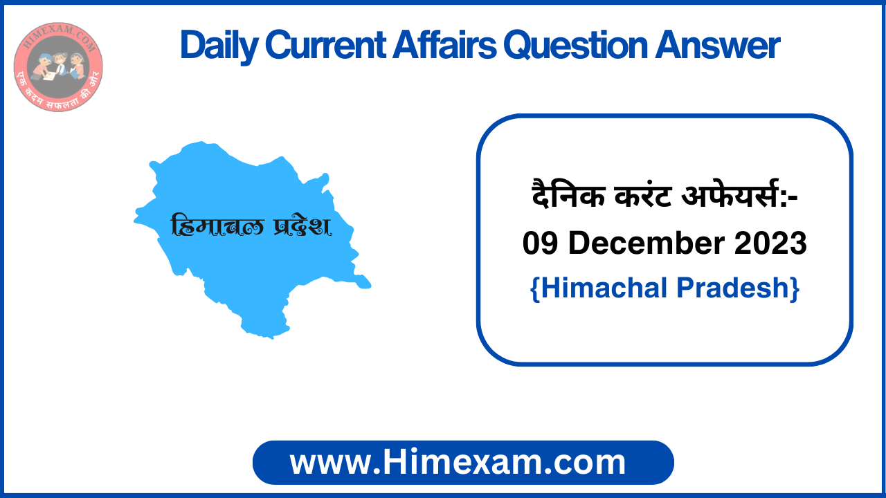 Daily HP Current Affairs 09 December 2023