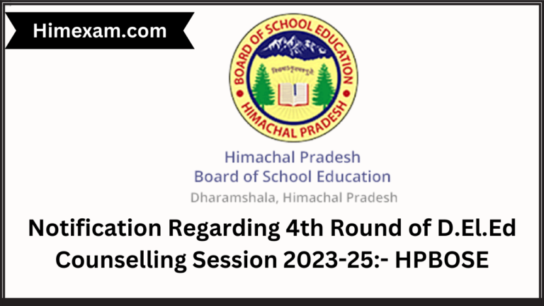 Notification Regarding 4th Round of D.El.Ed Counselling Session 2023-25:- HPBOSE