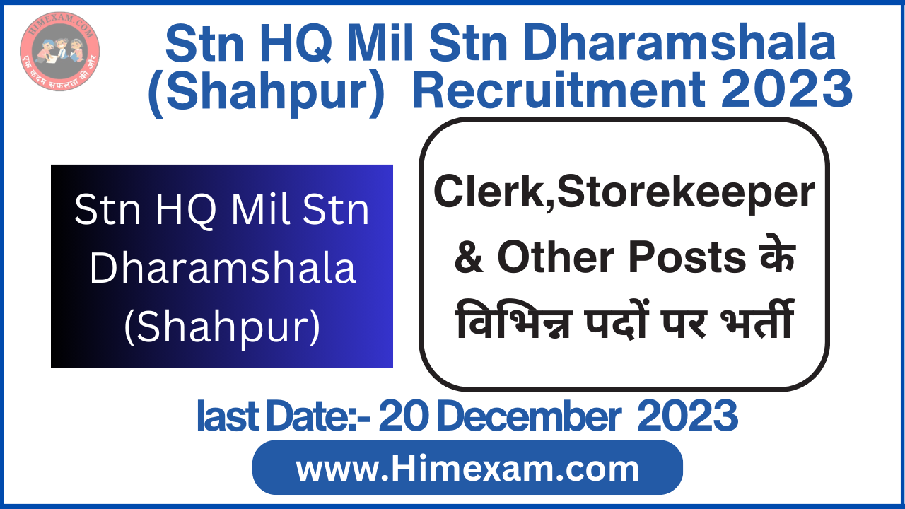 Stn HQ Mil Stn Dharamshala (Shahpur) Clerk,Storekeeper & Other Posts Recruitment 2023