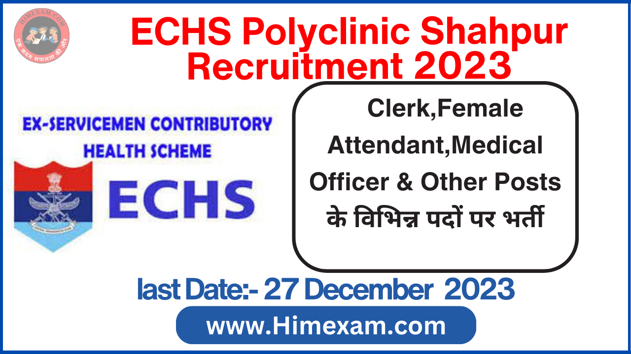 ECHS Polyclinic Shahpur Clerk,Female Attendant & Other Posts Recruitment 2023