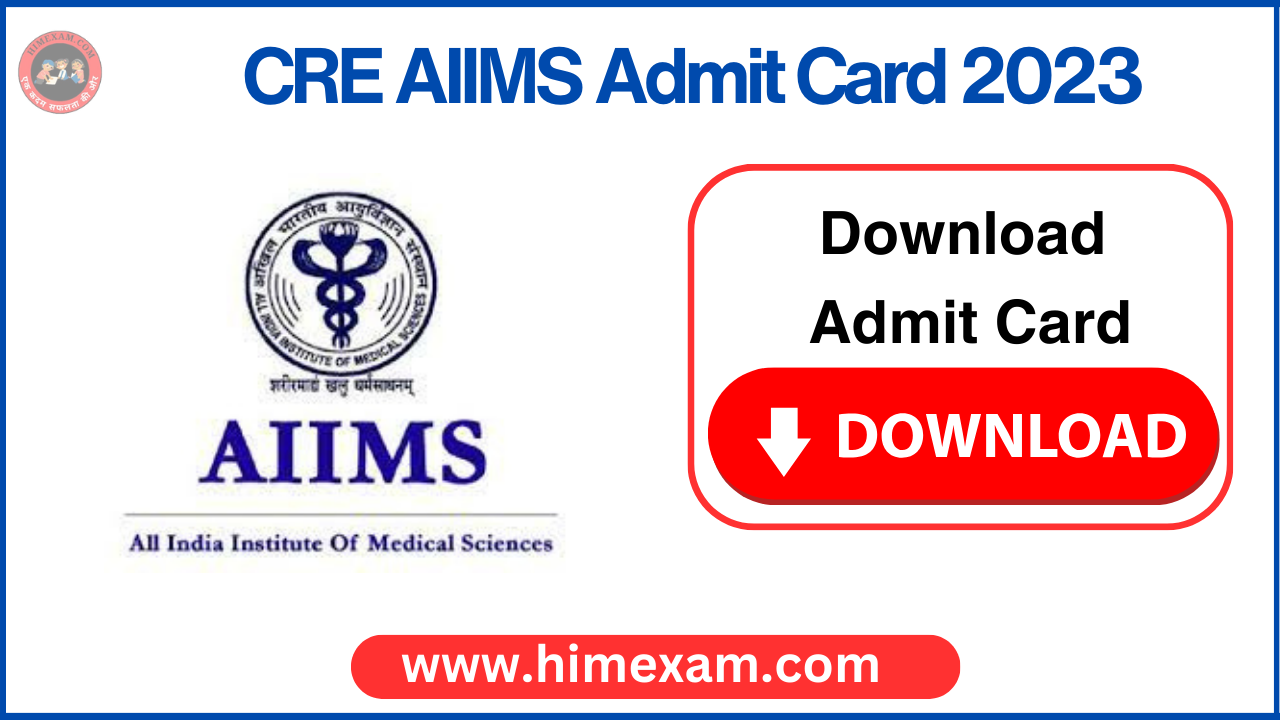 CRE AIIMS Admit Card 2023 Download Direct Link Here