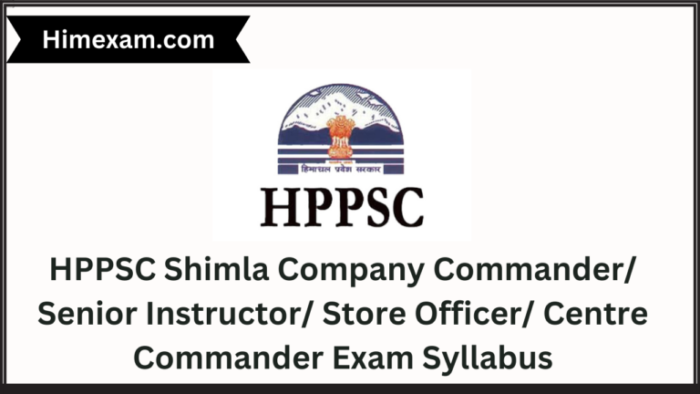 HPPSC Shimla Company Commander/ Senior Instructor/ Store Officer/ Centre Commander Exam Syllabus