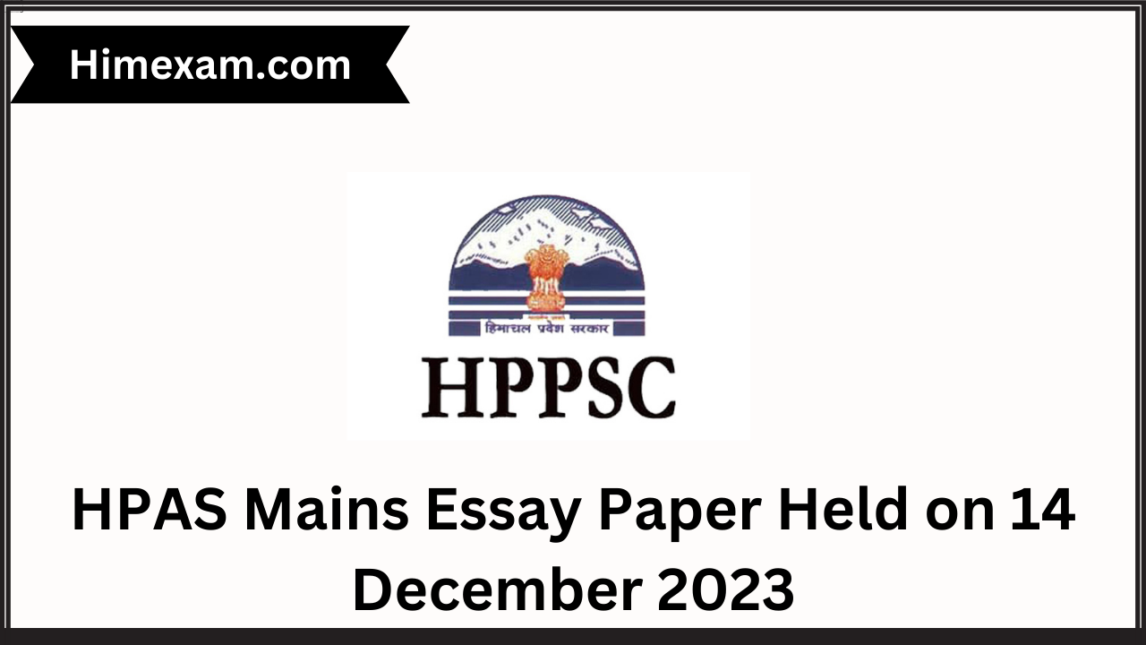 HPAS Mains Essay Paper Held on 14 December 2023