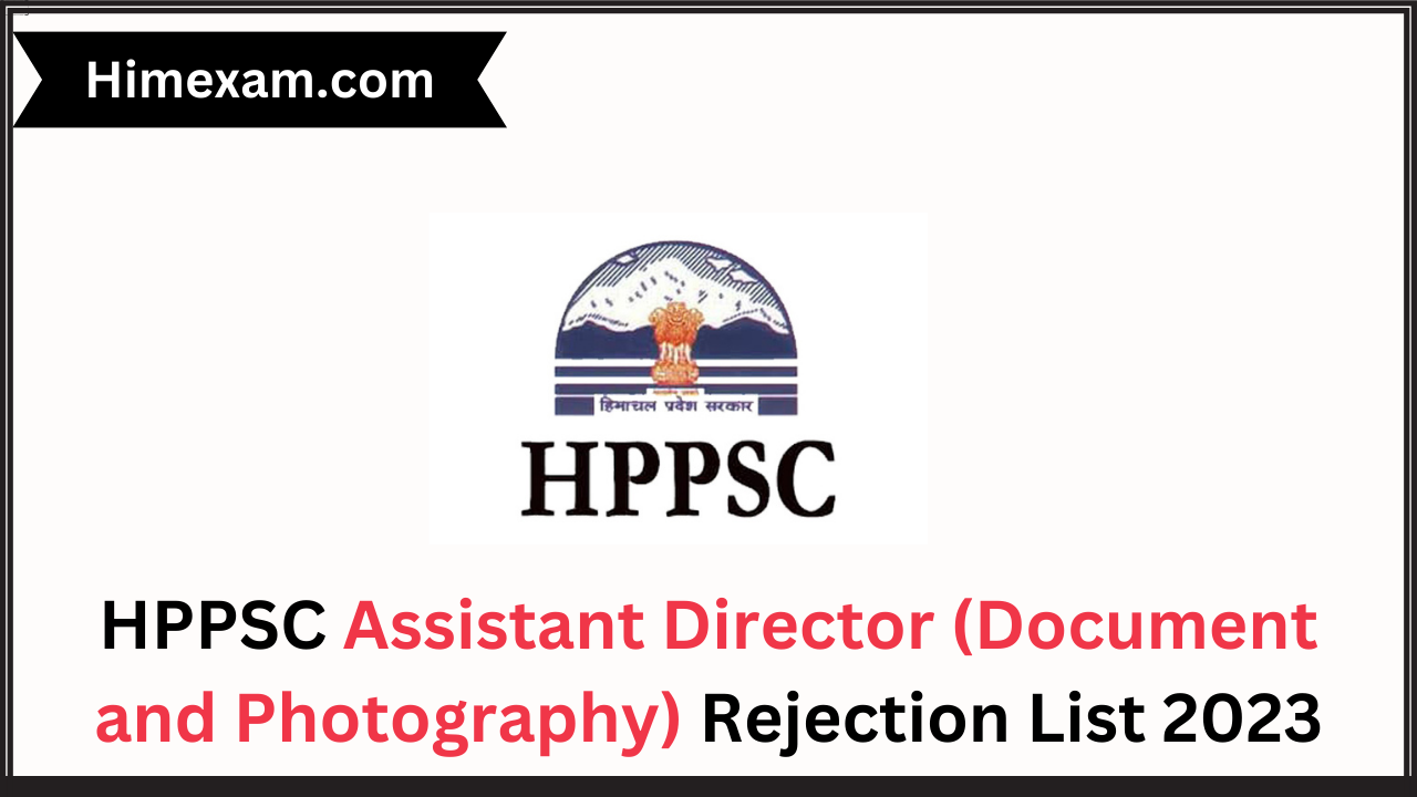 HPPSC Assistant Director (Document and Photography) Rejection List 2023